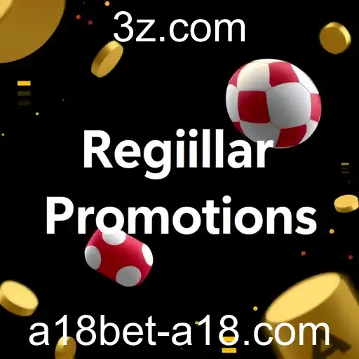 Explorando as 'Regular Promotions' da a18bet: Incentivos para Jogadores
